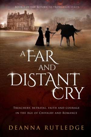 A Far and Distant Cry de Deanna Rutledge