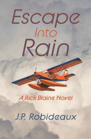 Escape Into Rain de J. P. Robideaux