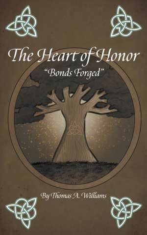 The Heart of Honor "Bonds Forged" de Thomas A. Williams