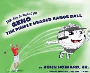 The Adventures of Geno The Pimple Headed Range Ball de John Howard