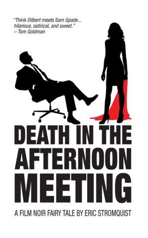 Death in the Afternoon Meeting: A Film Noir Fairy Tale de Eric Stromquist