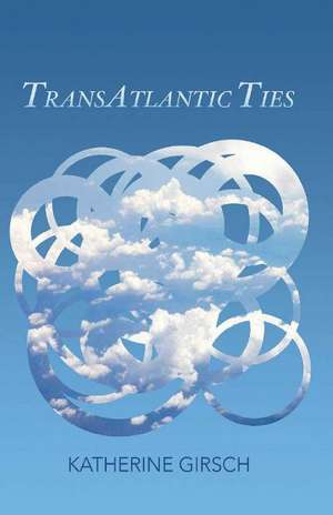 TransAtlantic Ties de Katherine Girsch