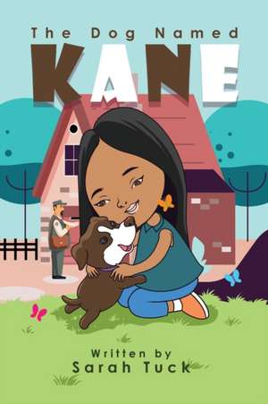 The Dog Named Kane de Sarah Tuck