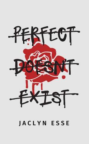 Perfect Doesn't Exist de Jaclyn Esse
