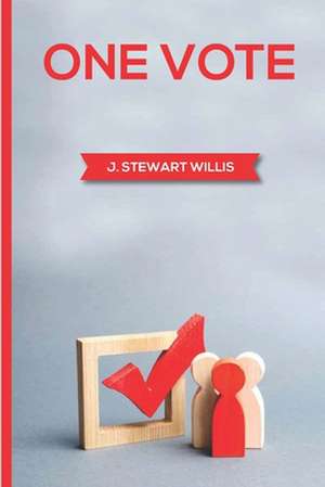 One Vote by James Stewart Willis de James Stewart Willis