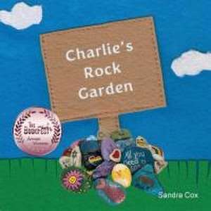 Charlie's Rock Garden de Sandra M Cox