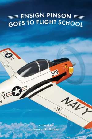 Ensign Pinson Goes to Flight School de James N. Dozier