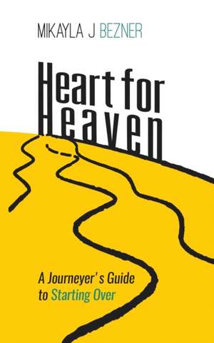 Heart for Heaven de Mikayla J Bezner