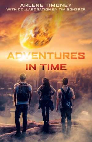 Adventures In Time de Arlene Timoney