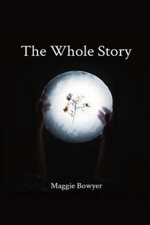 The Whole Story de Maggie Bowyer