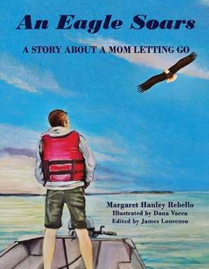 An Eagle Soars: A story about a mother letting go de Margaret Rebello