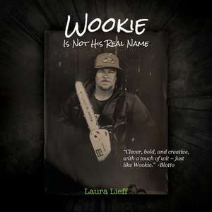 Wookie Is Not His Real Name de Laura Lieff