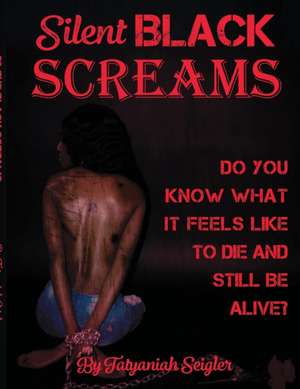 Silent Black Screams de Tatyaniah Seigler