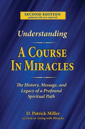 Understanding A Course in Miracles de D. Patrick Miller