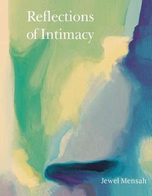 Reflections of Intimacy de Jewel Mensah