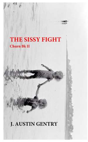 The Sissy Fight - Churn Bk II de J. Austin Gentry