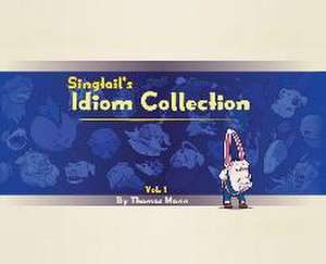 Singtail's Idiom Collection de Thomas Edward Mann