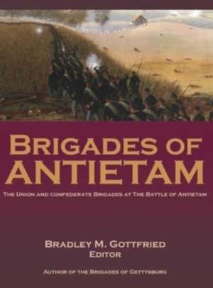 Brigades of Antietam de Bradley Gottfried