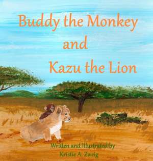 Buddy the Monkey and Kazu the Lion de Kristie Zweig