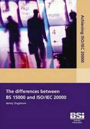 The Differences Between Bs 15000 and ISO/Iec 20000 de Jenny Dugmore