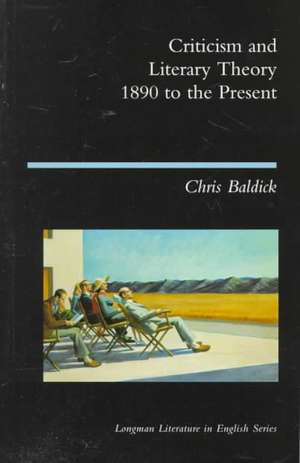 Criticism and Literary Theory 1890 to the Present de Chris Baldick