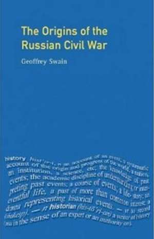 The Origins of the Russian Civil War de Geoffrey Swain