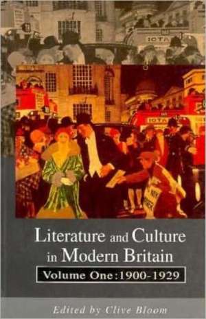 Literature and Culture in Modern Britain: Volume 1: 1900-1929 de Clive Bloom