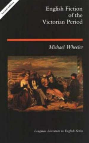 English Fiction of the Victorian Period de Michael Wheeler