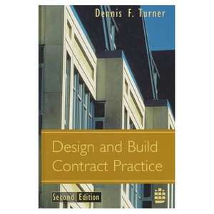 Design and Build Contract Practice de Dennis F. Turner