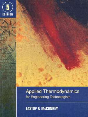 Applied Thermodynamics for Engineering Technologists de T. D. Eastop