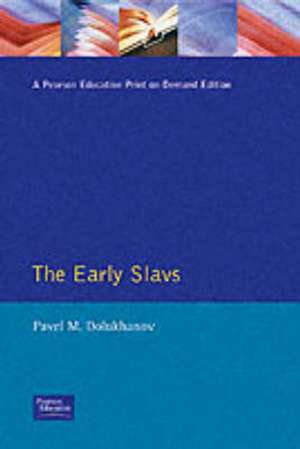 The Early Slavs: Eastern Europe from the Initial Settlement to the Kievan Rus de Pavel Dolukhanov