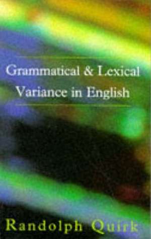 Grammatical and Lexical Variance in English de Randolph Quirk