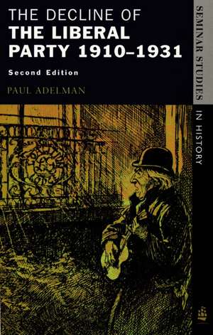 The Decline Of The Liberal Party 1910-1931 de Paul Adelman