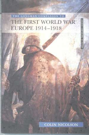 Longman Companion to the First World War: Europe 1914-1918 de Colin Nicolson