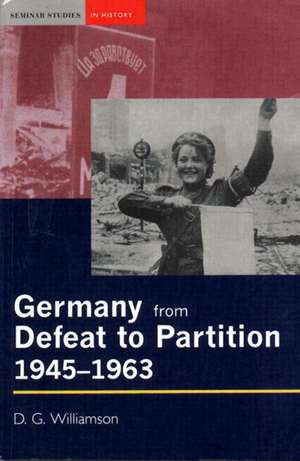 Germany from Defeat to Partition, 1945-1963 de D. G. Williamson