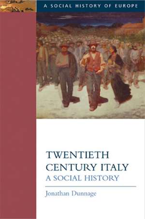 Twentieth Century Italy: A Social History de Jonathan Dunnage