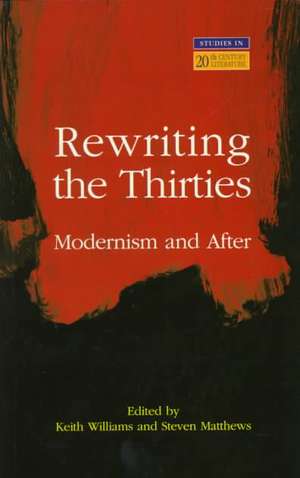 Rewriting the Thirties: Modernism and After de Keith Williams