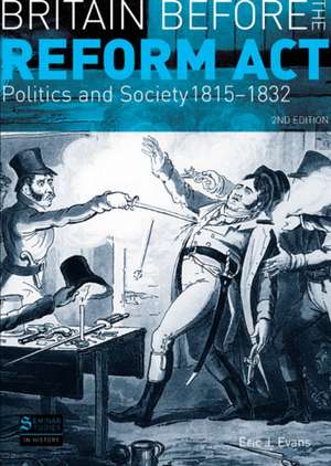 Britain before the Reform Act: Politics and Society 1815-1832 de Eric J. Evans