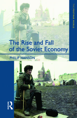 The Rise and Fall of the The Soviet Economy: An Economic History of the USSR 1945 - 1991 de Philip Hanson