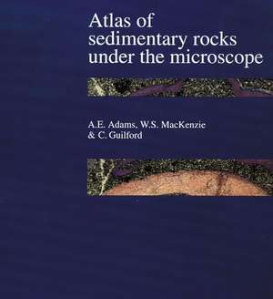 Atlas of Sedimentary Rocks Under the Microscope de A.E. Adams