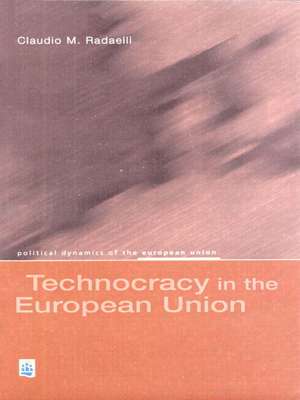 Technocracy in the European Union de Claudio M. Radaelli