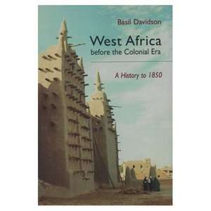 West Africa before the Colonial Era: A History to 1850 de Basil Davidson