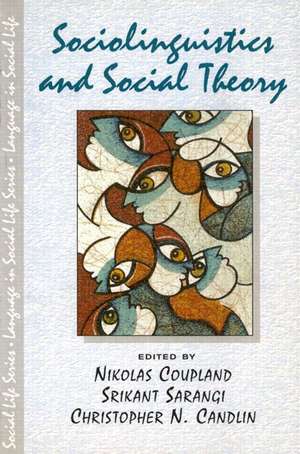 Sociolinguistics and Social Theory de Nikolas Coupland