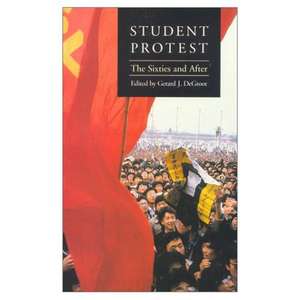 Student Protest: The Sixties and After de Gerard J. De Groot