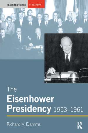 The Eisenhower Presidency, 1953-1961 de Richard Damms