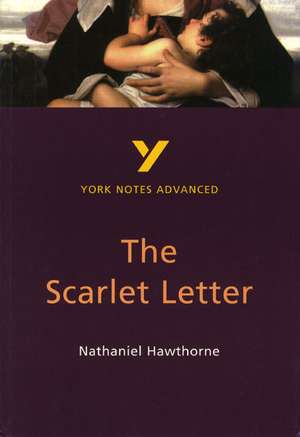 The Scarlet Letter: York Notes Advanced - everything you need to study and prepare for the 2025 and 2026 exams de Julian Cowley