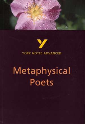 Metaphysical Poets: York Notes Advanced - everything you need to study and prepare for the 2025 and 2026 exams de Pamela King