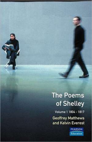 The Poems of Shelley: Volume One: 1804-1817 de Geoffrey Matthews