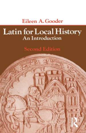 Latin for Local History: An Introduction de Eileen A. Gooder