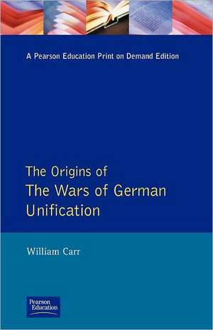 The Origins of the Wars of German Unification de William Carr